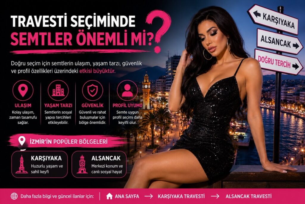 Travesti Seçiminde Semtler Önemli mi